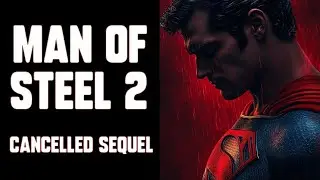 Henry Cavill's MAN OF STEEL 2 - Cancelled Superman Sequel