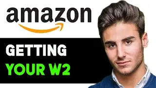 HOW TO GET YOUR W2 FROM AMAZON 2024! (FULL GUIDE)