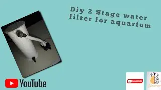 DIY  2 Stage Aquarium Water filter [Tutorial]