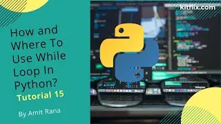 #15 Tutorial | How and Where To Use While Loop |Best Python Tutorial