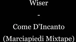 Wiser - Come D'Incanto (TESTO)