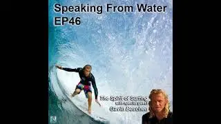 Speaking From Water EP46 - The Spirit of Surfing - with special guest Gavin Beschen