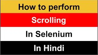 How to automate scroll (up and down) | Selenium Tutorial | Selenium in hindi 