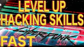 CyberPunk 2077 - Level Up Hacking Skills Fast