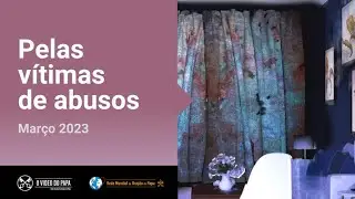 MARÇO: PELAS VÍTIMAS DE ABUSOS