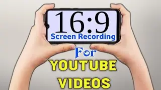 How To Record Mobile Screen In YouTube Ratio  | screen recorder for youtube videos | 16:9 | 16.9