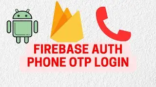 Android Firebase Course #10 : Firebase Phone Authentication | 2024