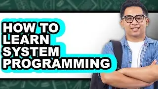 How to Learn System Programming (Only Way)