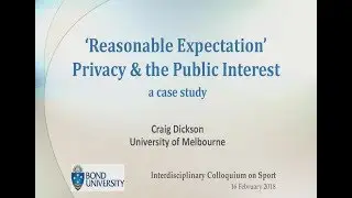 'Reasonable Expectation’, Privacy and the Public Interest - Mr Craig Dickson
