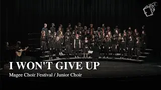 I Won't Give Up - Magee Choir Festival