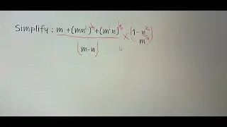 Simplify: [ m + (mn2)1/3 + (m2n)1/3 ]/(m-n )×  (1- n1/3 / m1/3)