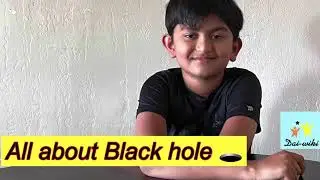 All about Black holes #kidslearning #kidslearning #blackhole #universe #kidshomeactivities #daiwik