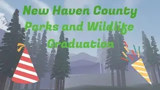 Parks and Wildlife Graduation, (4/20/2020), New Haven County, Roblox
