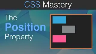 Deep Dive Into the CSS Position Property | CSS Mastery