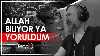 Allah Biliyor ya Yoruldum - TALHA BORA ÖGE (YAYINDAN SÖZLER)