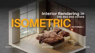 How To Create Isometric Interior Rendering In 3ds Max & Corona