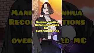 ✨manhwa/manhua recommendations with overpowered MC💥#manhua #manhwa #webtoon #manga #mangamegamind