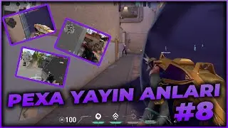 YERİNİ ELİMLE KOYMUŞ GİBİ BİLİYORUM | VALORANT PEXA YAYIN ANLARI #8