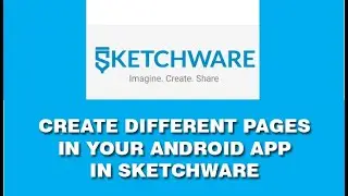 HOW TO CREATE DIFFERENT PAGES IN YOUR ANDROID APP IN SKETCHWARE IN 2020.