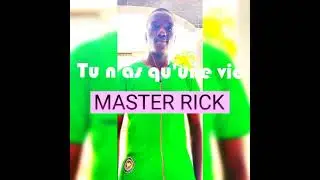 Master Rick: tu n'as qu'une vie
