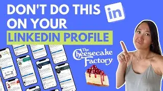 Don't be a Cheesecake Factory LinkedIn Profile