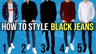 5 Ways To Style Black Jeans | Men's Fashion Tips