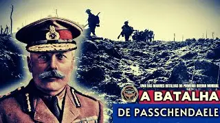 PRIMEIRA GUERRA MUNDIAL: A BATALHA DE PASSCHENDAELE 