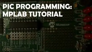 PIC Programming MPLAB Tutorial: Upload Code to a PIC Microcontroller