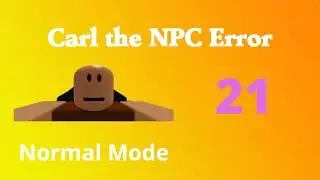 Carl the NPC Error 4 | Carl the NPC Error Series 