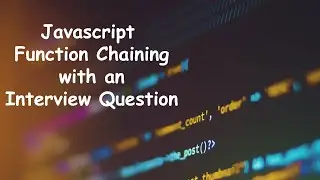 Javascript Function Chaining explained with an interview question