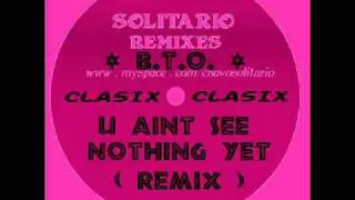 B. T. O.- You Ain't Seen Nothing Yet - solitario - REMIX