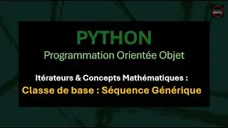V35 – Python : Itérateurs et Concepts Mathematiques (classe de base : séquence générique)