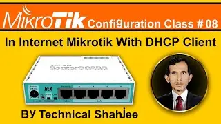 How To In Internet Mikrotik With DHCP Client | By Technical Shahjee | Class # 08