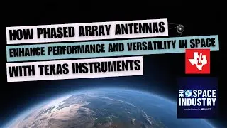 How phased array antennas enhance performance and versatility in space - with Texas Instruments