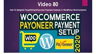 Video 80 How To Integrate Paypal Stripe Payoneer Payment Gateway In WordPress WooCommerce