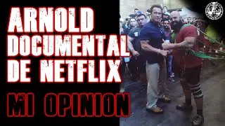 ARNOLD DOCUMENTAL DE NETFLIX; MI OPINION