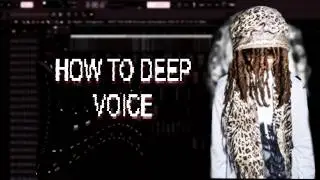 *FL STUDIO* (DEEP VOICE) HOW TO SOUND LIKE CHE