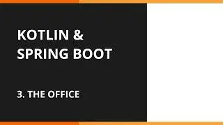 The Office - Kotlin & Spring Boot Tutorial Series - Part 3