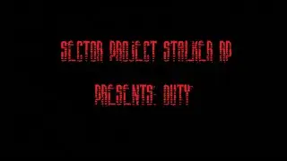 SECTOR STALKER RP PRESENT: DUTY