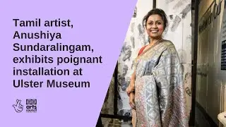 Tamil artist, Anushiya Sundaralingam, exhibits poignant installation at Ulster Museum