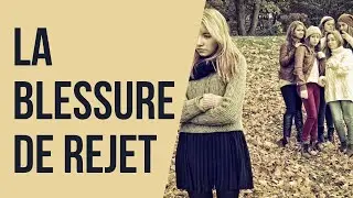 La blessure de rejet