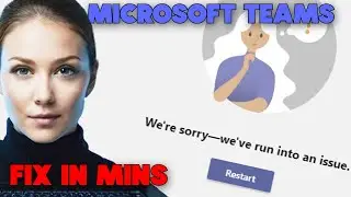 How To Fix Microsoft Teams Error We’re Sorry We’ve run into an issue (Guarantee solution)