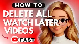 How to Delete All Watch Later Videos on YouTube - 2026