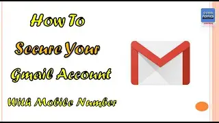 how to safe gmail | how to secure gmail account with mobile number | 
