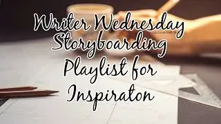 Writer Wednesday | Storyboarding Playlist for Inspiration