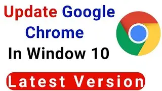 Update Google Browser Latest Version 2020 | How to update Google Chrome in Window 10/8/7
