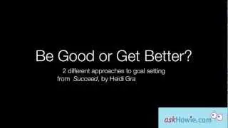 Be Good or Get Better?