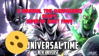 A UNIVERSAL TIME OVERPOWERED SCRIPT! AUTOFARM, AUTO QUEST AND MANY MORE! [WORKING]{NOT PATCHED}