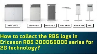 How to collect the Ericsson RBS logs in RBS 2111,RBS 2308,RBS 6101,RBS 6102,RBS 6201&RBS 6601 for 2G