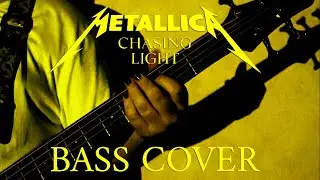 Metallica - Chasing Light [Bass Cover]